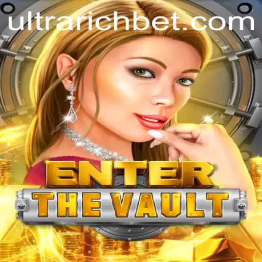 EntertheVault: A Thrilling Journey Into the Realm of the ULTRARICH