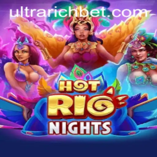 Explore the Exciting World of 'HotRioNights': A Game for the ULTRARICH